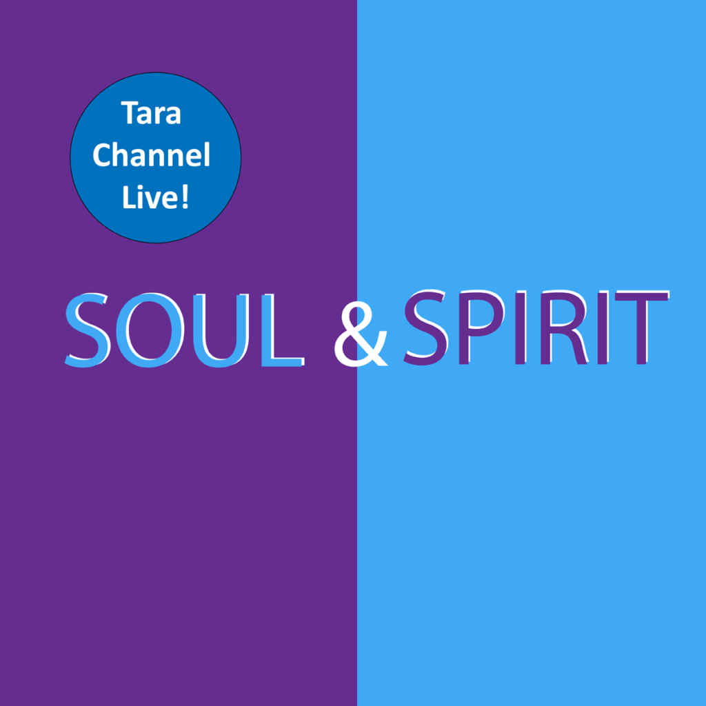 Tara Channel Live! SOUL & SPIRIT Tara Meditations Series