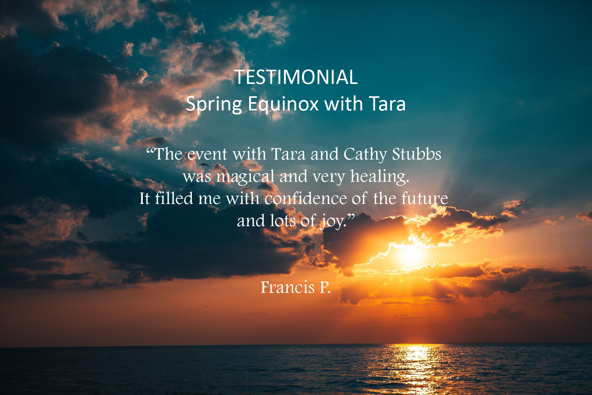 Tara Testimonial - Spring Equinox -  Francis P