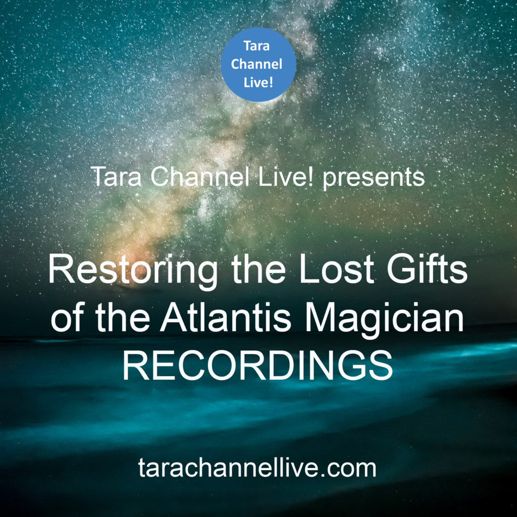 Tara Channel Live! Recordings - Restoring the Lost Gifts of the Atlantis Magican - December 2023 - Featuring Tara as channeled by Katharina Notarianni