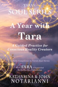 Book Three - Tara's Soul Series - A Year with Tara by Katharina and John Notarianni