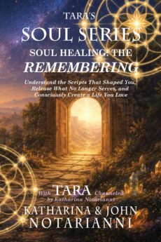 Book Four - Tara's Soul Series - Soul Healing -The Remembering by Katharina and John Notarianni