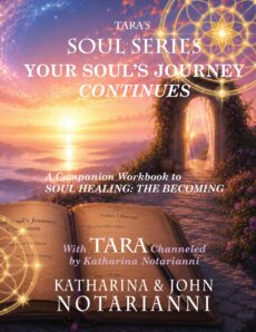Book Seven - Tara's Soul Series - Your Soul's Journey Continues - a companion workbook to Book Six by Katharina and John Notarianni
