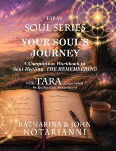 Book Five - Tara's Soul Series - Your Soul's Journey - a companion workbook to Book Four by Katharina and John Notarianni